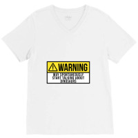 Funny And Awesome Warning May Spontaneously Start V-neck Tee | Artistshot