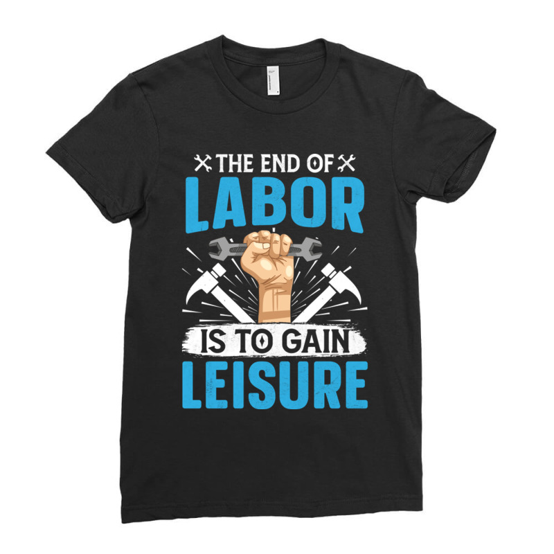 The End Of Labor Is To Gain Leisure Ladies Fitted T-Shirt by StefanyIveson | Artistshot