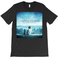 Until The Whole World Hears Casting Crowns T-shirt | Artistshot