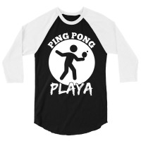 Funny Ping Pong Playa Design 3/4 Sleeve Shirt | Artistshot