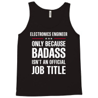 Electronics Engineer Because Badass Isn't A Job Title Tank Top | Artistshot