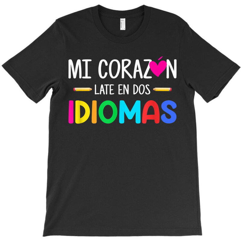 Mi Corazon Late En Dos Idiomas Bilingual Spanish Teacher T-Shirt by AbeaJuanje | Artistshot