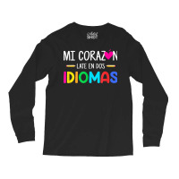 Mi Corazon Late En Dos Idiomas Bilingual Spanish Teacher Long Sleeve Shirts | Artistshot