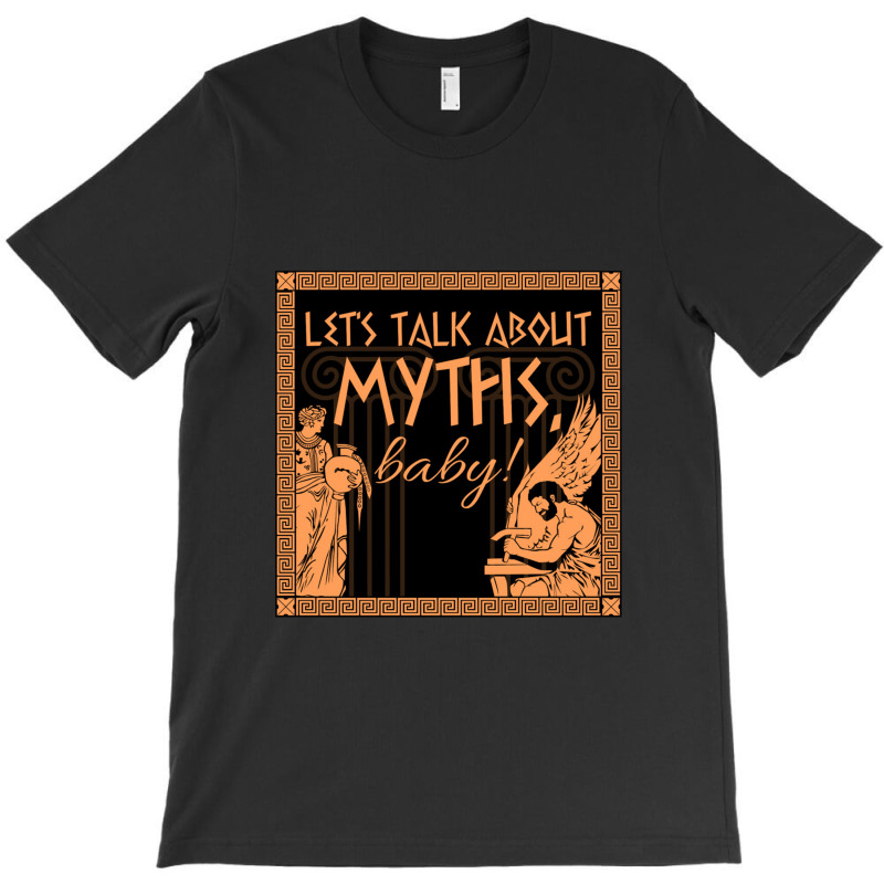 Let's Talk About Myths, Baby!    Mythology T-Shirt by mrdjpancake | Artistshot