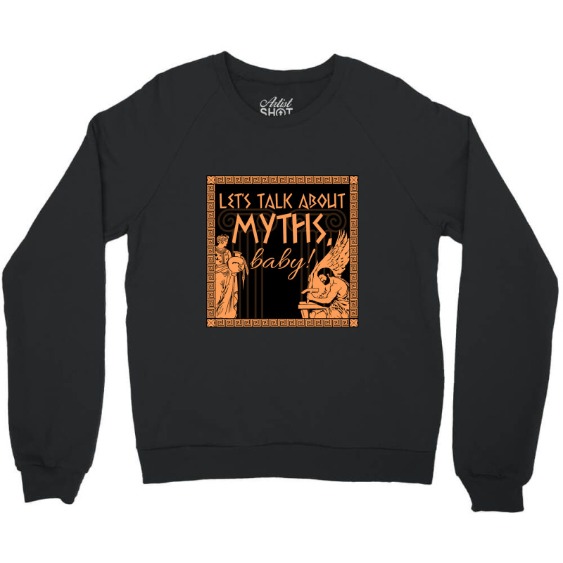 Let's Talk About Myths, Baby!    Mythology Crewneck Sweatshirt by mrdjpancake | Artistshot