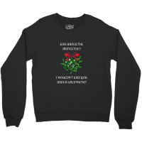 I Wouldn't Kiss You Under Anesthetic - Funny Christmas Design 1 Crewneck Sweatshirt | Artistshot