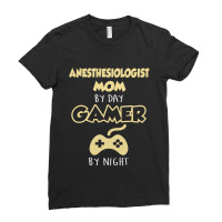 Anesthesiologist Mom By Day Gamer By Night Ladies Fitted T-shirt | Artistshot