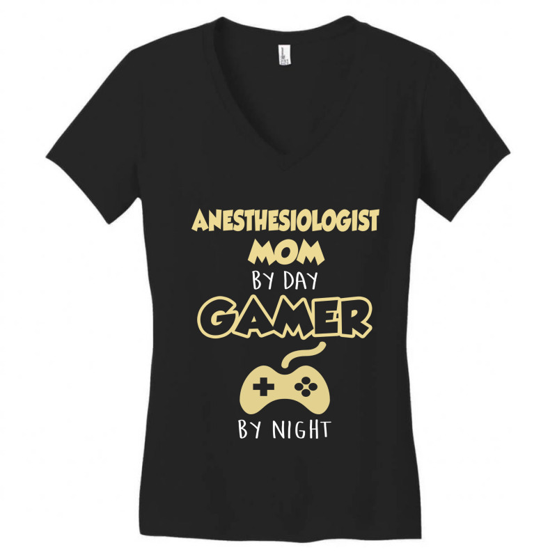 Anesthesiologist Mom By Day Gamer By Night Women's V-neck T-shirt | Artistshot