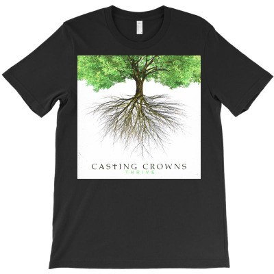 Casting Crowns Thrive T-shirt Designed By Castingcrowns