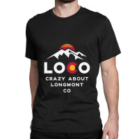 Loco Longmont Colorado Classic T-shirt | Artistshot