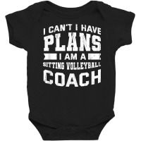 I Can't I Have Plans Funny Sitting Volleyball Coach Humor T Shirt Baby Bodysuit | Artistshot