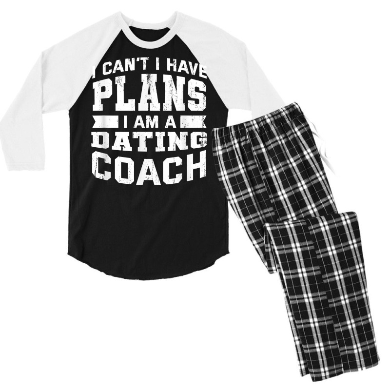 I Can't I Have Plans Funny Dating Coach Humor T Shirt Men's 3/4 Sleeve Pajama Set by mosesswabyhi | Artistshot