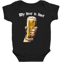 My Liver Is Fine Baby Bodysuit | Artistshot