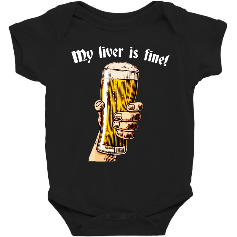 My Liver Is Fine Baby Bodysuit | Artistshot