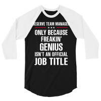 Gift For Freakin' Genius Reserve Team Manager 3/4 Sleeve Shirt | Artistshot