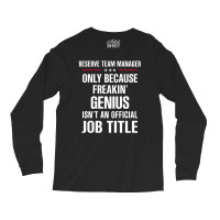 Gift For Freakin' Genius Reserve Team Manager Long Sleeve Shirts | Artistshot