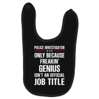 Gift For Freakin' Genius Police Investigator Baby Bibs | Artistshot