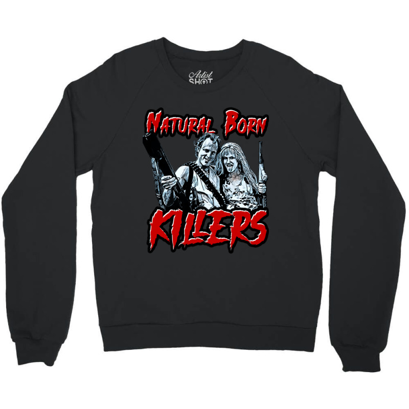 Natural Born Killers Crewneck Sweatshirt by CherylBrandy | Artistshot