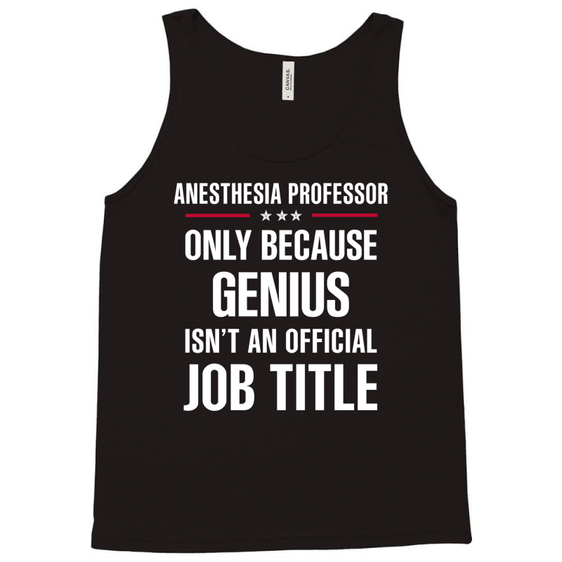 Gift For Genius Anesthesia Professor Tank Top | Artistshot