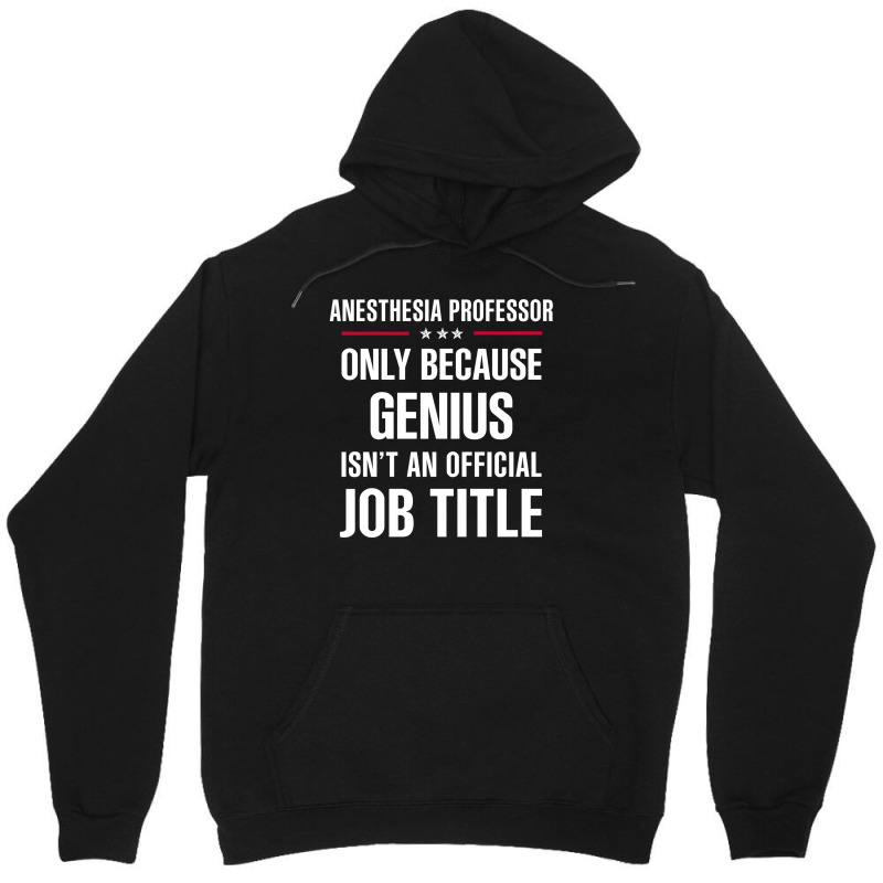 Gift For Genius Anesthesia Professor Unisex Hoodie | Artistshot