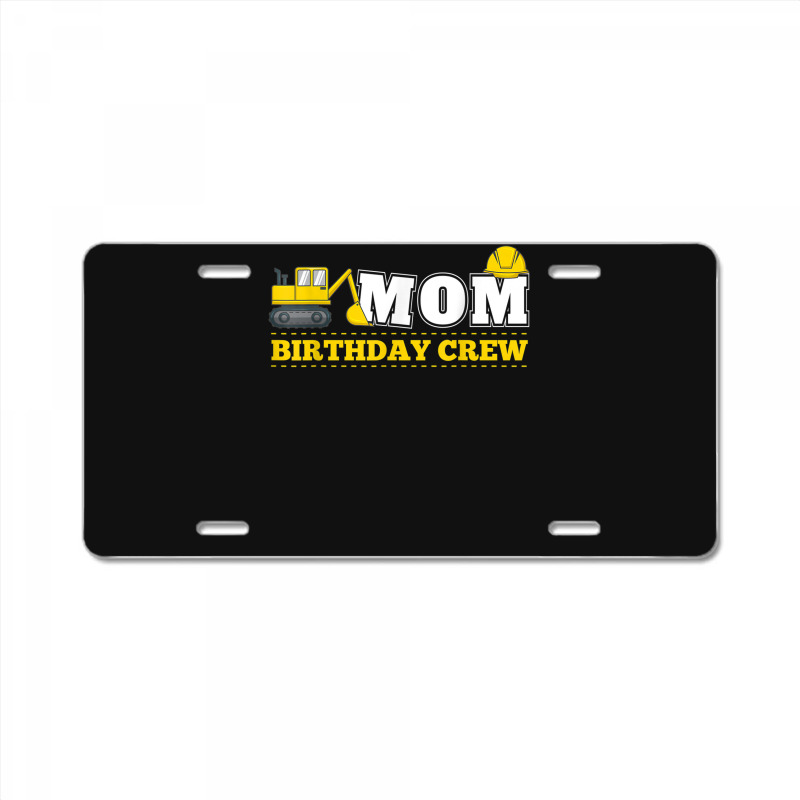 Mom Birthday Crew Construction Birthday Party Theme License Plate | Artistshot