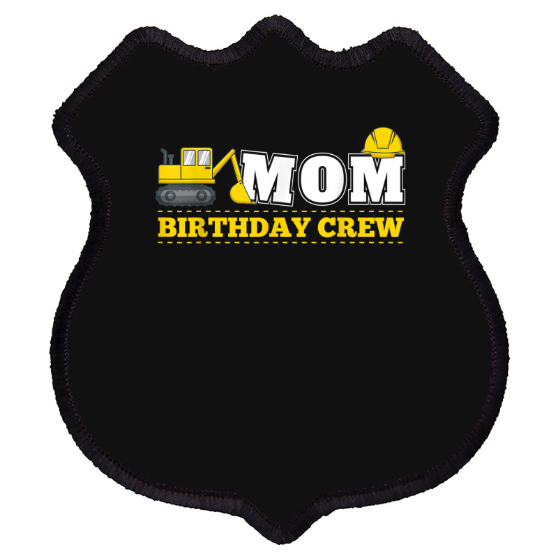 Mom Birthday Crew Construction Birthday Party Theme Shield Patch | Artistshot