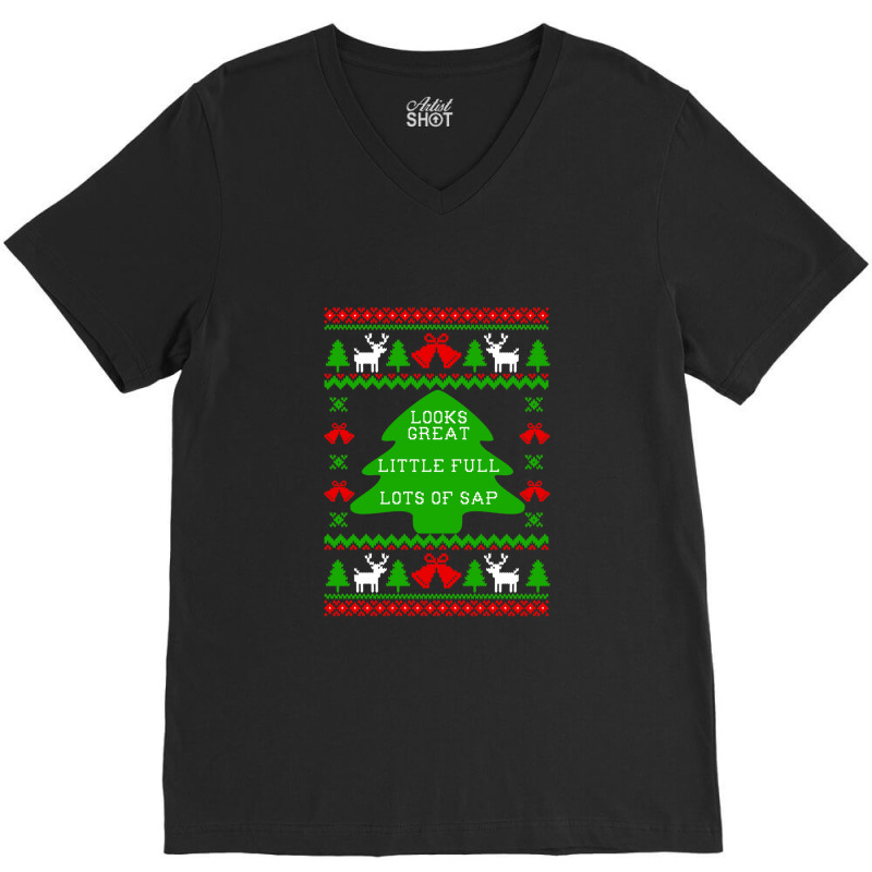 Little Full Lots Of Sap - Christmas Vacation Quote - Ugly Christmas Sw V-neck Tee | Artistshot