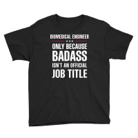 Biomedical Engineer Because Badass Isn't A Job Title Youth Tee | Artistshot