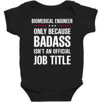 Biomedical Engineer Because Badass Isn't A Job Title Baby Bodysuit | Artistshot