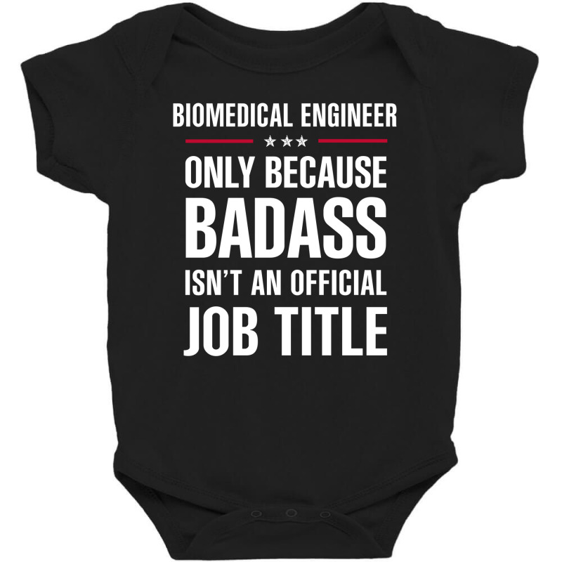 Biomedical Engineer Because Badass Isn't A Job Title Baby Bodysuit by thanchashop | Artistshot