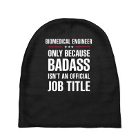 Biomedical Engineer Because Badass Isn't A Job Title Baby Beanies | Artistshot