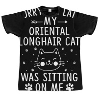 I'm Late My Oriental Longhair Cat Was Sitting On Me Funny T Shirt Graphic T-shirt | Artistshot