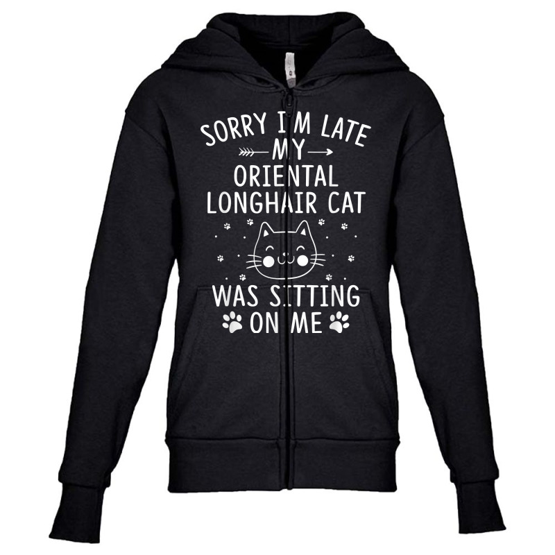 I'm Late My Oriental Longhair Cat Was Sitting On Me Funny T Shirt Youth Zipper Hoodie | Artistshot