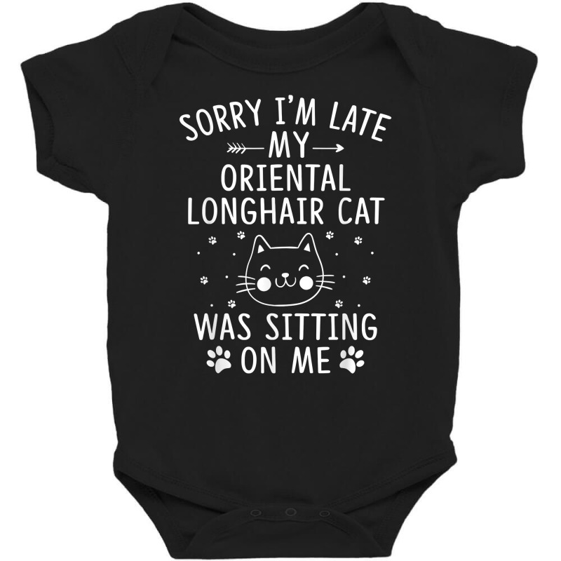 I'm Late My Oriental Longhair Cat Was Sitting On Me Funny T Shirt Baby Bodysuit | Artistshot