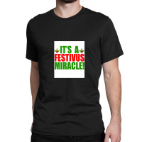 Its A Festivus Miracle Classic T-shirt | Artistshot