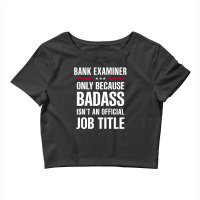 Bank Examiner Because Badass Isn't A Job Title Bridal Gift Crop Top | Artistshot