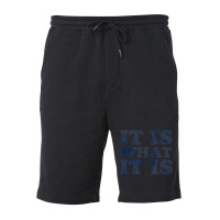 It Is What It Is  Soft Touch Fleece Short | Artistshot