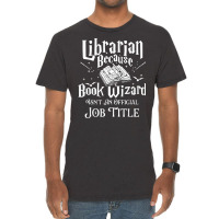 Book Wizard Isn't An Official Job Title   Librarian Library T Shirt Vintage T-shirt | Artistshot