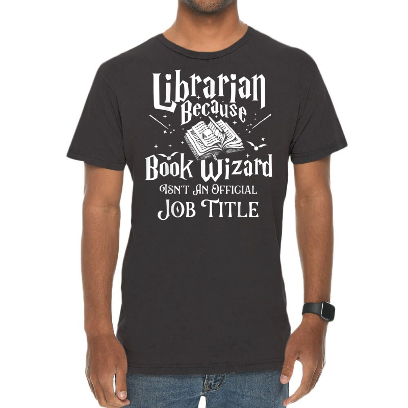 Book Wizard Isn't An Official Job Title   Librarian Library T Shirt Vintage T-Shirt by matheeishilo | Artistshot