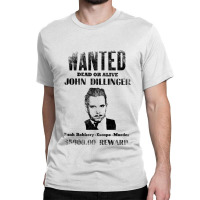 Wanted Poster John Dillinger Distressed Classic T-shirt | Artistshot