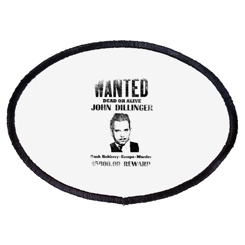 Wanted Poster John Dillinger Distressed Oval Patch | Artistshot