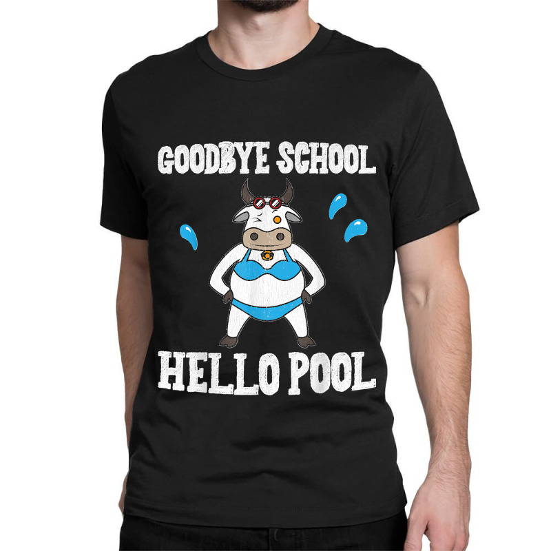 Goodbye School Hello Pool Last Day Of School Cow Classic T-shirt | Artistshot