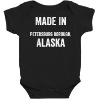 Made In Petersburg Borough Alaska T Shirt Baby Bodysuit | Artistshot