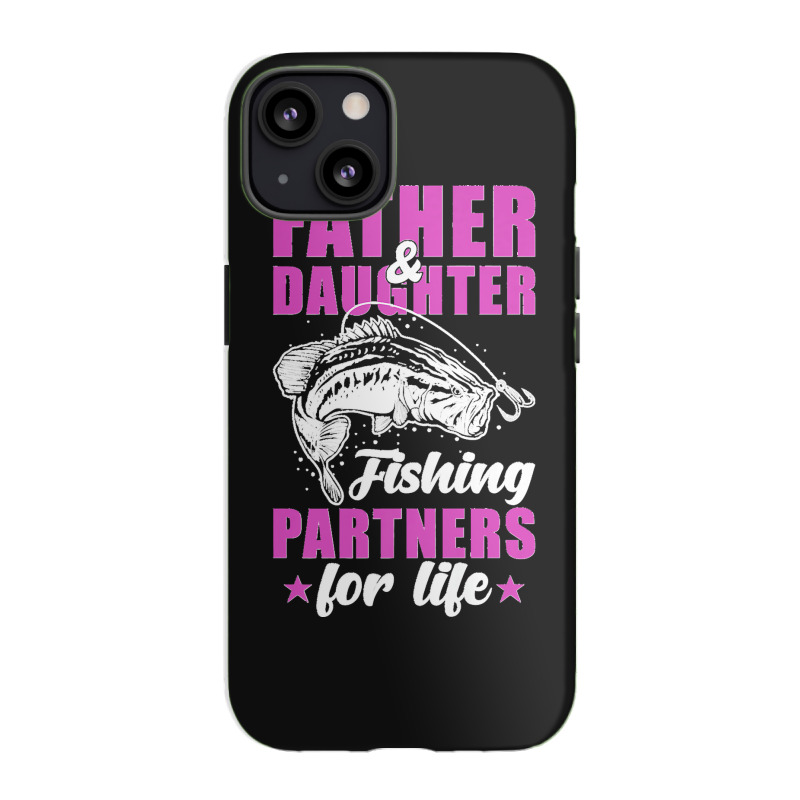 Father And Daughter Fishing Partners For Life Premium Iphone 13 Case | Artistshot