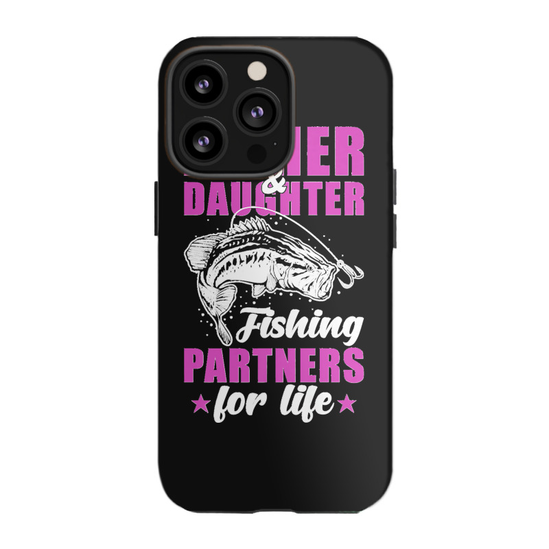 Father And Daughter Fishing Partners For Life Premium Iphone 13 Pro Case | Artistshot