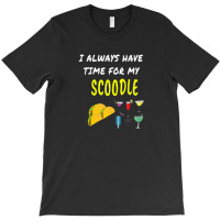 Funny I Have Time Scoodle Tacos Wine Drinks Dog Puppy T-shirt | Artistshot