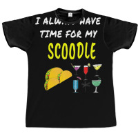 Funny I Have Time Scoodle Tacos Wine Drinks Dog Puppy Graphic T-shirt | Artistshot