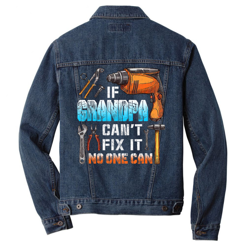 Mens If Grandpa Can't Fix It No One Can Love Father Day Men Denim Jacket by oatesorlandoi9eepf | Artistshot