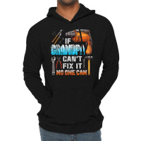 Mens If Grandpa Can't Fix It No One Can Love Father Day Lightweight Hoodie | Artistshot