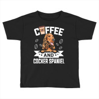 Dog Lover Gifts T  Shirt Coffee And Cocker Spaniel Dog Design For Dog Toddler T-shirt | Artistshot